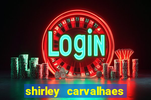 shirley carvalhaes porto seguro